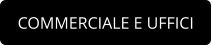 COMMERCIALE E UFFICI